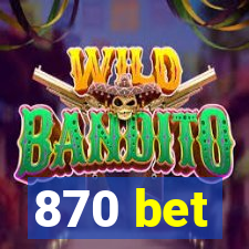 870 bet